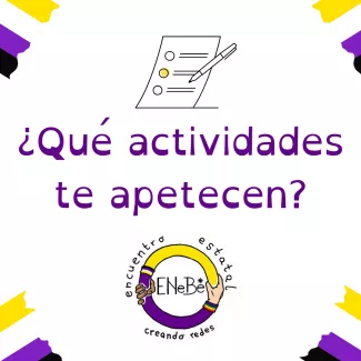 Texto con fondo en blanco. Imagen de un formulario a rellenar. Texto: ¿Qué actividades te apetecen? Debajo logo del Encuentro estatal enebé - Creando redes